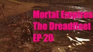 Mortal Empires - The Dreadfleet - EP 20 - Total War: Warhammer II - Legendary