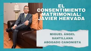 El consentimiento matrimonial: Javier Hervada