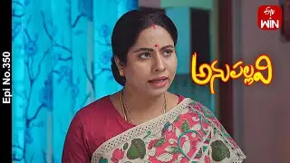 Anupallavi | 29th November 2023 | Full Episode No 350 | ETV Telugu
