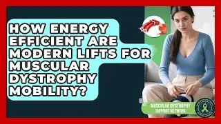 How Energy Efficient Are Modern Lifts For Muscular Dystrophy Mobility?