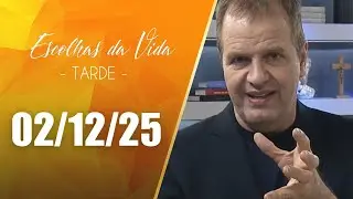 Escolhas Da Vida - Tarde | 02/12/25 | Dalcides Biscalquin
