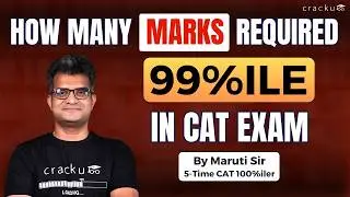 Marks required to score 99%ile in CAT 🔴 By Maruti Sir (CAT 100%iler), IIMA Alumni