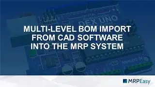 Multi level BOM import from CAD software into MRP system
