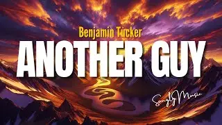 Benjamin Tucker 📀 Another Guy (Lyrics)