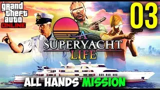 GTA Online: A Superyacht Life &ndash; All Hands Mission 3 (Full Walkthrough)