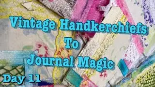 From Fragile Vintage Handkerchiefs to Journal Ephemera | Day 11