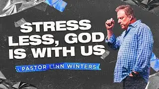 Stress Less, God is With Us | Cornerstone Church | Pastor Linn Winters