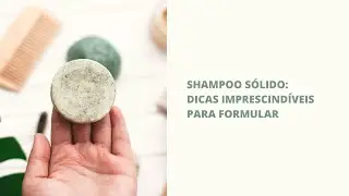 Os segredos de uma formulação de shampoo sólido
