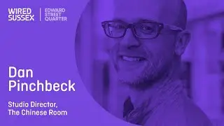 Dan Pinchbeck | The Chinese Room | Jobs In Games | Wired Sussex