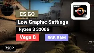 CS GO | Low Graphic Settings | Ryzen 3 3200G - Vega 8 | 8 GB RAM | 720P