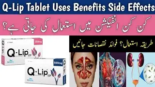 Q Lip Tablet Uses In Urdu | Q Lip Tablet 500mg Side Effects