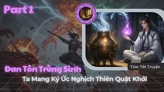 [Audio Review Truyện] Đan Tôn Trùng Sinh: Ta Mang Ký Ức Nghịch Thiên Quật Khởi – P1