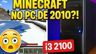 JOGANDO MINECRAFT NO PC DE 2010(I3 2100 COM VIDEO INTEGRADO)