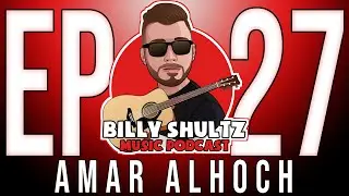 The Billy Shultz Music Podcast Ep #27 - Amar Alhoch