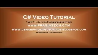 Part 51   C# Tutorial   Access Modifiers for types