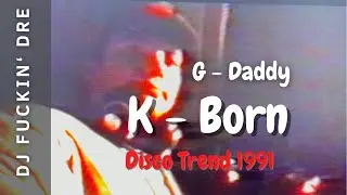 K-Born und G-Daddy - 1991 Trend Disco | Postbauer Heng