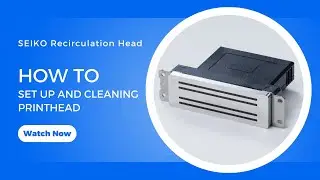 Seiko RC1536 - Recirculation Printhead - How to set up, clean and store easily and optimally.