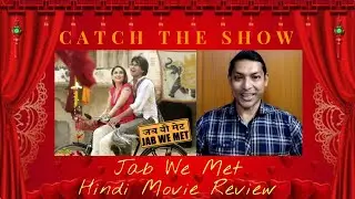 Fire Dekha | Jab We Met Hindi Movie Review | Movie Review Channel | Catch The Show | Imtiaz Ali Film