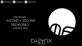 Ascend & Xecond - Fireworks (Original Mix) [Moi Fox Free Release]