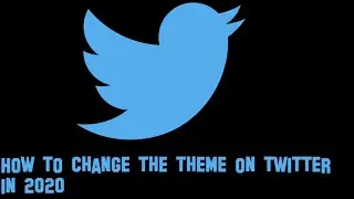 How to change the twitter theme in 2020.
