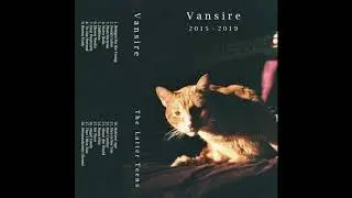 Vansire - The Latter Teens (Full Compilation)