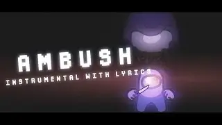 AMONG US SONG (AMBUSH) - INSTRUMENTAL WITH LYRICS