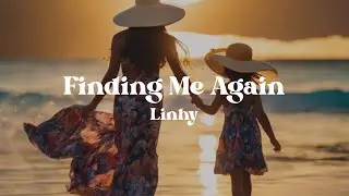 Finding Me Again &ndash; Linhy (Lyrics) | Song About Motherhood, The Journey Of Rediscovering Yourself