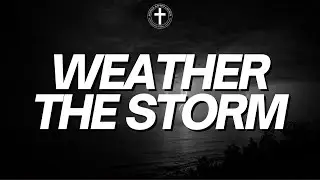 Weather The Storm | Rev. C. Jordan-Chapman