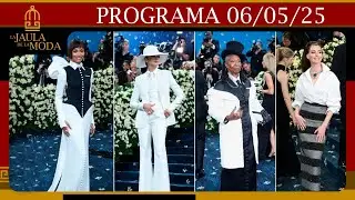 LA JAULA DE LA MODA - Programa 06/05/25 - ESPECIAL MET GALA 2025