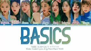 TWICE (트와이스/トゥワイス) 'BASICS' Lyrics (Color Coded Lyrics)