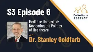 S3E6: Medicine Unmasked: Navigating the Politics of Healthcare