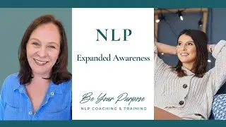NLP Training - Expanded Awareness. Flow State. Learning State. - Be Your Purpose NLP