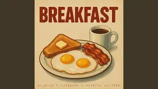 BREAKFAST (feat. Patrick Walters & Fatsound)