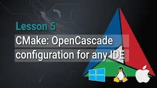 Lesson 5: Configuring OpenCascade-based project with CMake for Visual Studio and other IDE