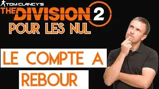 Division 2 Pour Les Nul : Le Compte à Rebour