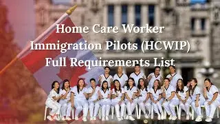 HCWIP Full Requirements  | Home Care Worker Immigration Pilots 🇨🇦