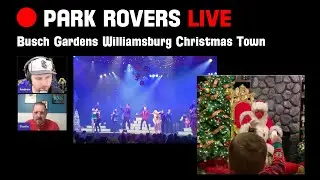 🔴 Park Rovers LIVE: Busch Gardens Williamsburg Christmas Town 2021 - full overview and discussion