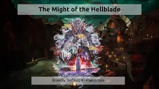 The Might of the Hellblade (Bravely Default II) - Painoman