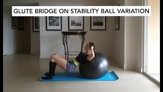 GLUTE BRIDGE STABILITY BALL VARIATION (BACK ON THE BALL)