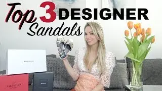 TOP 3 DESIGNER SANDALS FOR SUMMER || SAINT LAURENT NU PIEDS, VALENTINO & BALENCIAGA
