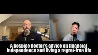 A hospice doctor's advice on financial independence and living a regret-free life
