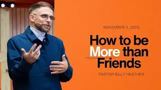 Genesis 2v18-25 // How To Be More Than Friends by: Pastor Billy Heather