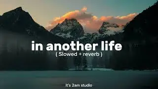 in another life ( slowed + reverb )