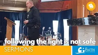 Following the Light Is Not Safe | January 25, 2026 | Faith Lutheran Church