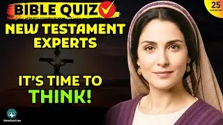 BIBLE QUIZ for True New Testament Experts - 25 Bible Questions To Test Your Bible Knowledge!