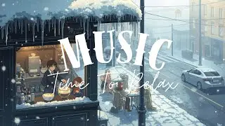 Winter Caf&eacute; Chill Lo‑fi ❄️ - 1 Hour Calm & Focus Music - Time To Relax Music