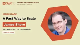 A FaST Way to Scale - James Shore | Craft Conference 2024