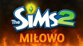 The SIMS 2 - Pr&oacute;bujemy ZNISZCZYĆ Miłowo!
