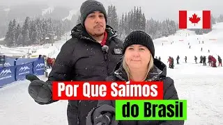 Por Que Deixamos o Brasil e Imigramos pro Canadá?