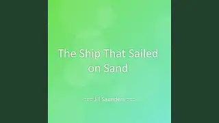 The Ship That Sailed on Sand